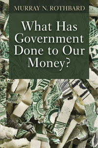 What Has Government Done to Our Money?
